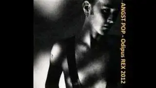 ANGST POP - &Oslash;dipus Rex 2012 (Kant Kino Remix)