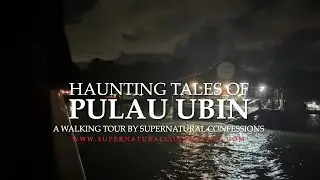 Haunting Tales of Ubin, A Walking Tour by Supernatural Confessions