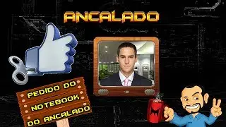 Notebook do Ancalado falando!!!