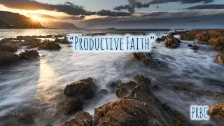 &ldquo;Productive Faith&rdquo;