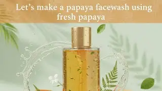  let&rsquo;s make an Ayurvedic Papaya Face Wash using skin-friendly ingredients cosmetic preparation 3