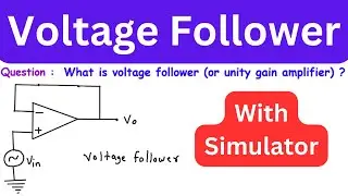 Why Voltage Follower is called unity gain Amplifier ? | Operational Amplifier | Simulator