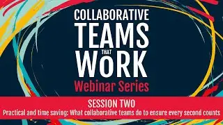 Collaborative Teams That Work Webinar Series: Session 2 — with Gavin Grift and Colin Sloper