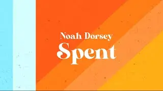 Spent - Noah Dorsey
