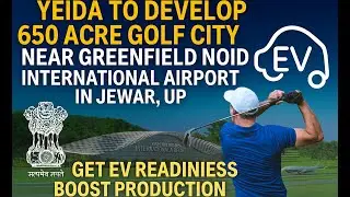 YEIDA To Develop 650 Acre Golf City Near Greenfield Noida International Airport in Jewar , UP