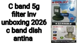 Unboxing c band 5g filter lnbf 2026 || 5g filter lnb  c band dish antina 