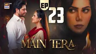Main Tera Episode 23 | 21 August 2026 | Yusra Irfan | Arez Ahmed | Ghana Ali | ENG SUB | ARY Digital