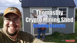 ThomasDiy Crypto Mining Shed: Part 5 - Building Security