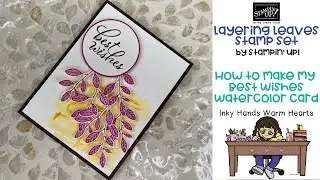 🌿How to Make my Best Wishes Watercolor Card - Layering Leaves Stampin&rsquo; Up! - Inky Hands Warm Hearts