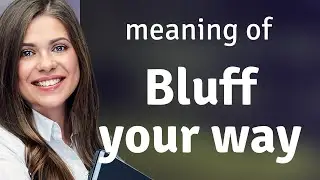 Bluff Your Way Through: Mastering the Art of Pretense in English
