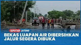 Banjir Grobogan, Bekas Luapan Air di Jalan Semarang-Purwodadi Dibersihkan Jalur Segera Dibuka