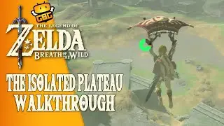 The Legend of Zelda: Breath of the Wild - The Isolated Plateau Walkthrough
