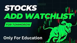 STOCK ADD WATCHLIST FOR TOMMOROW 