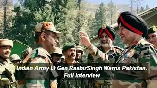Full Interview to Lt Gen Ranbir Singh of Indian Army on Pakistan and LOC