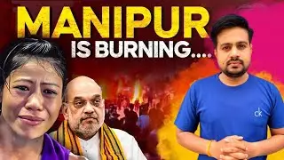 Why Manipur is burning | Manipur Violence | Manipur Riots explained 🙏🏻