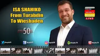 Isa Shahiko - From Turabdin to Wiesbaden