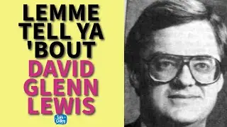 Lemme Tell Ya 'Bout David Glenn Lewis - A Mystery That Still Defies Explanation