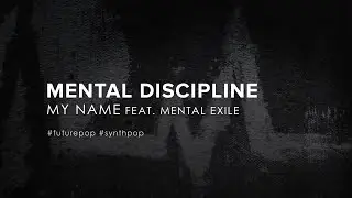 Mental Discipline - My Name (feat. Mental Exile) (2023)