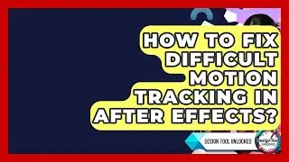 How To Fix Difficult Motion Tracking In After Effects? - Design Tool Unlocked