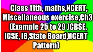 Class11th,maths,NCERT,Miscellane ,Ch3,(Exa 25 to 29)Exe,(CBSE,ICSE,IB,State Board,NCERT Pattern)
