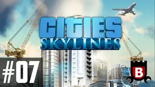 #07 :: Cities Skylines :: BoxerVille