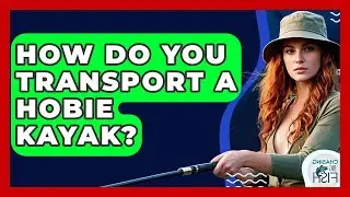 How Do You Transport A Hobie Kayak? - Chasing Big Fish