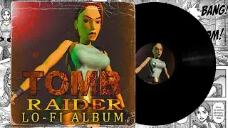 Tomb Raider Lo-Fi Album 🏛️ Nostalgic Ambience from Lara's First Adventure