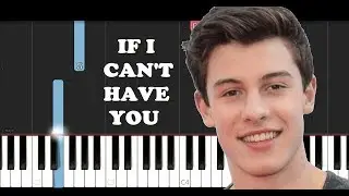 Shawn Mendes - If I Can't Have You (Piano Tutorial)