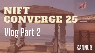 CONVERGE 2025 Vlog part two || NIFT Raebareli | Kannur Campus