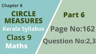 Class 9 | Maths |Chapter 8 | Circle Measures |Page No:162; Question No: 2,3| Kerala Syllabus |Part 6