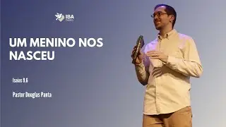 UM MENINO NOS NASCEU (Isaías 9.6) | PR. DOUGLAS PANTA | IGREJA BATISTA DO AMOR