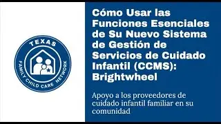 C&oacute;mo Usar las Funciones Esenciales de Su Nuevo (CCMS): Brightwheel
