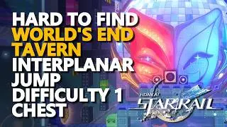 Hard to find World's End Tavern - Interplanar Jump Difficulty 1 Chest Honkai Star Rail