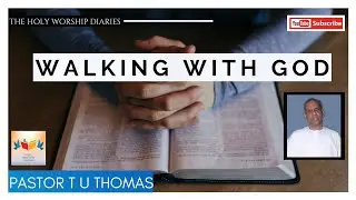 Walking With God - April 2005 Bible Study / Message By Pastor T U Thomas / TPM Message