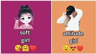 soft girl vs attitude girl part 1 😍&hearts;️&hearts;️😍😍😘🤷