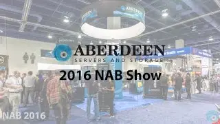 Aberdeen Exhibit at NAB 2016