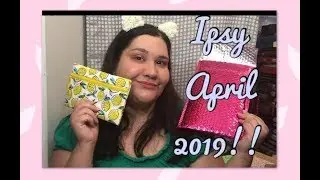 Ipsy April 2019!!