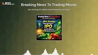 Aktis Oncology IPO: Biotech Market Reopening and Impact