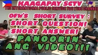 PDP O ALYANSA?..OFW'S SHORT SURVEY,  SHORT QUESTION  & ANSWER..