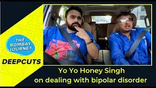 Yo Yo Honey Singh on dealing with bipolar disorder | The Bombay Journey Deepcuts