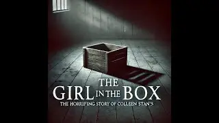 The Girl in the Box: The Horrifying Story of Colleen Stan&rsquo;s Captivity 🔒