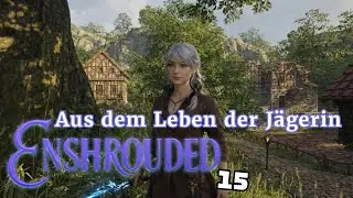 Enshrouded - 15# Aus dem Leben der Jägerin (Lets Play - Enshrouded)