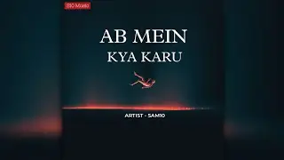 SAM10 - AB MEIN KYA KARU l Official music video | (S10 Music)