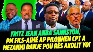 FRITZ JEAN ANBA SANKSYON, PM FILS AIM&Eacute; AP PILONNEN CPT A MEZANMI DANJE POU R&Egrave;S AKOLIT YO