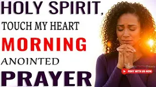 Holy Spirit, I Need Strength! Say This Morning Prayer for Breakthrough Over Your Life