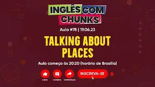 Inglês com Chunks #78 | Falando Sobre Locais que Vai ou Já Esteve