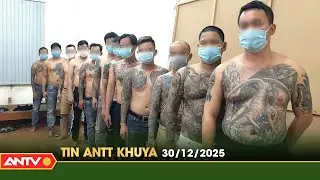 Tin tức an ninh trật tự nóng, thời sự Việt Nam mới nhất 24h khuya ngày 30/12 | ANTV