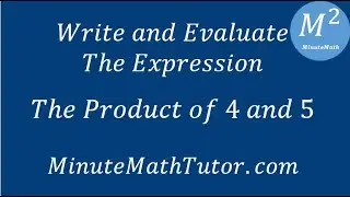 Evaluate the Expression The Product of 4 and 5