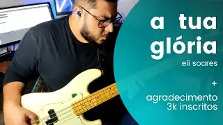Eli Soares - A Tua Glória // Bass Cover - Marcos Paulo Bastos // @elisoares