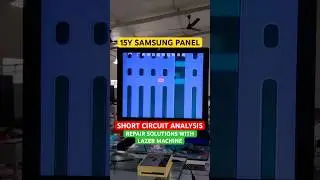 15Y SAMSUNG PANEL SHORT CIRCUIT ANALYSIS | REPAIR SOLUTIONS WITH LAZER MACHINE
